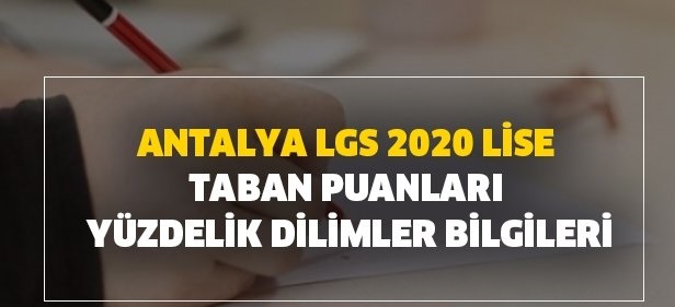 2020 Antalya LGS lise taban puanları ve yüzdelik dilimler bilgileri! Anadolu liseleri, Fen liseleri ve İmam Hatip listesi!