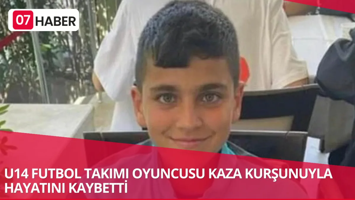 U14 FUTBOL TAKIMI OYUNCUSU KAZA KURŞUNUYLA HAYATINI KAYBETTİ