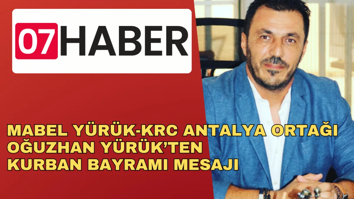 MABEL YÜRÜK-KRC ANTALYA ORTAĞI OĞUZHAN YÜRÜK’TEN KURBAN BAYRAMI MESAJI