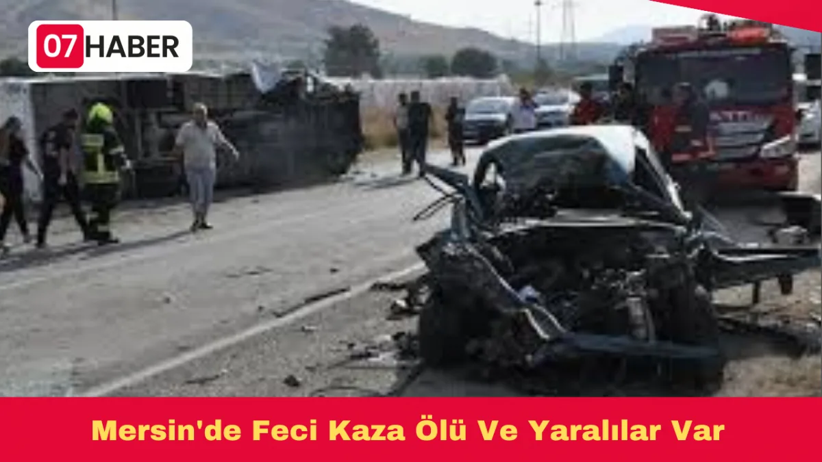 Mersin'de Feci Kaza Ölü Ve Yaralılar Var