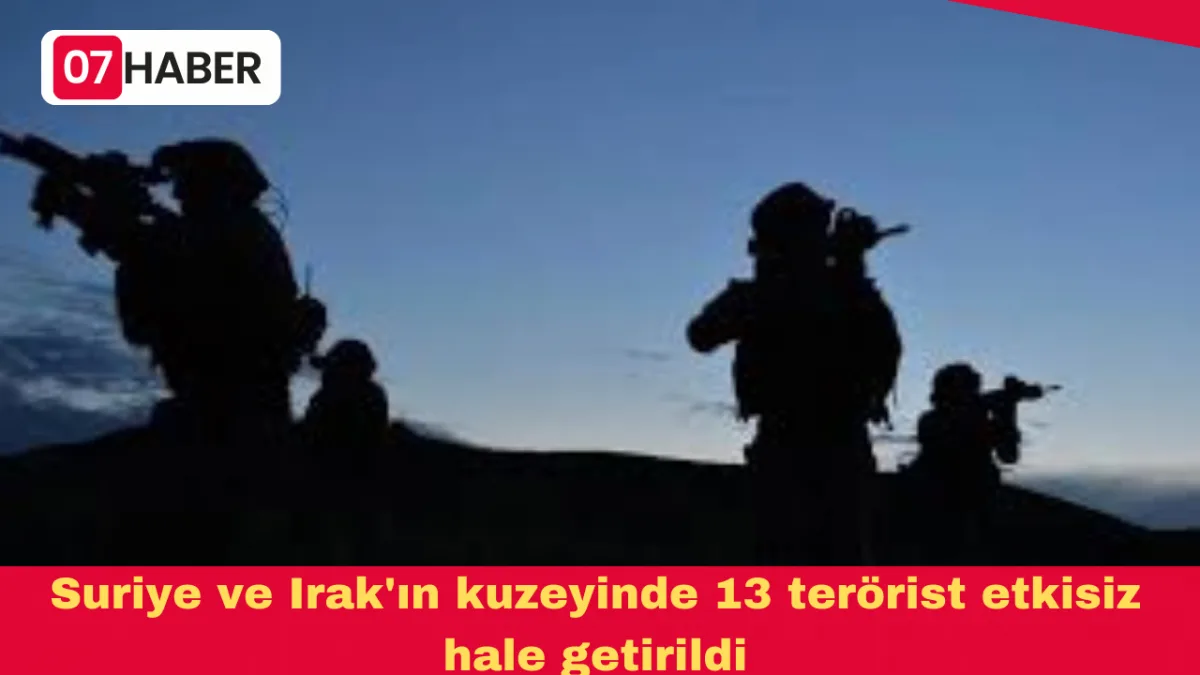 Suriye ve Irak'ın kuzeyinde 13 terörist etkisiz hale getirildi
