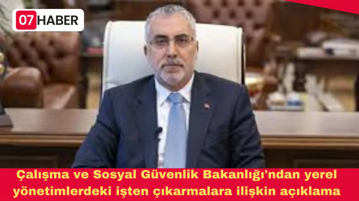 Çalışma ve Sosyal Güvenlik Bakanlığı'ndan yerel yönetimlerdeki işten çıkarmalara ilişkin açıklama
