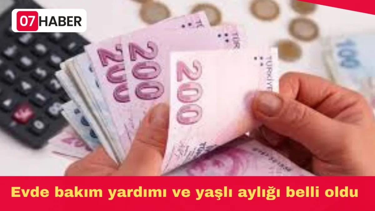 Evde bakım yardımı ve yaşlı aylığı belli oldu