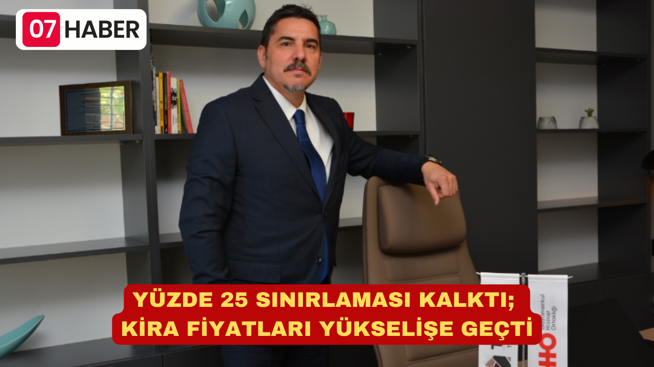 YÜZDE 25 SINIRLAMASI KALKTI; KİRA FİYATLARI YÜKSELİŞE GEÇTİ