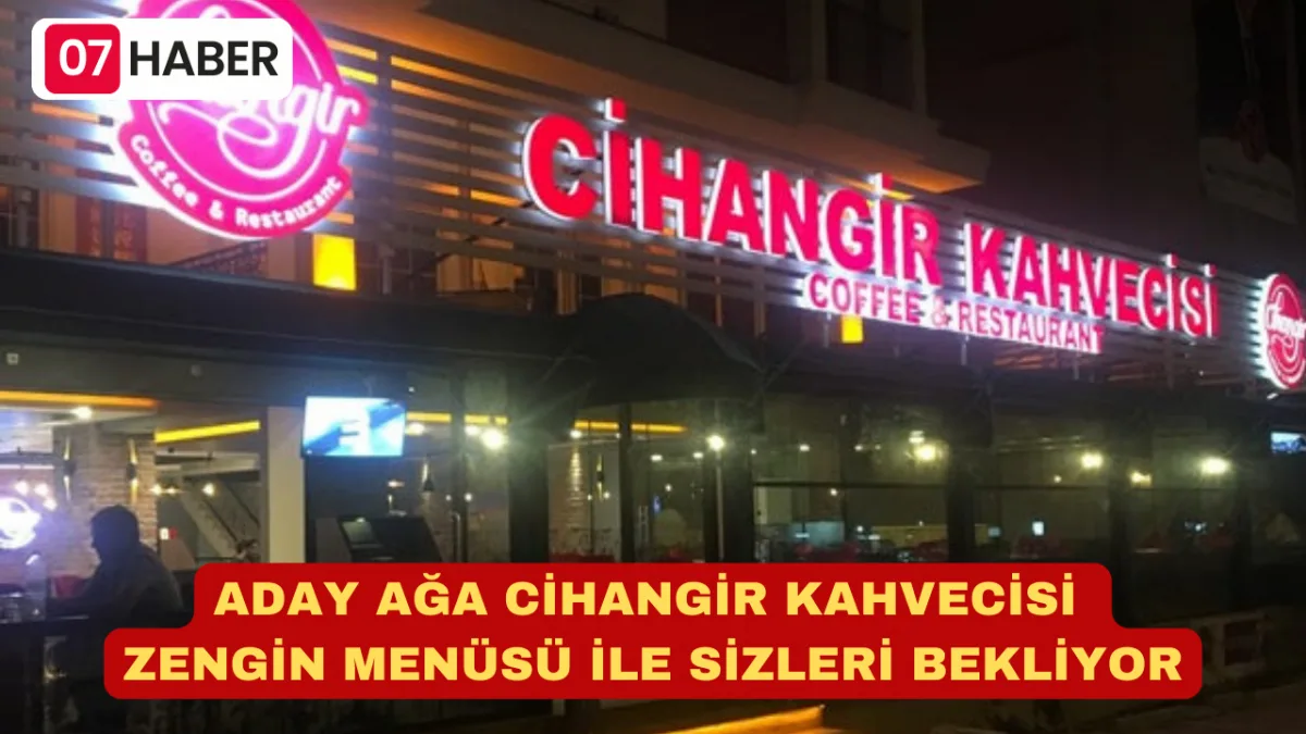 ADAY AĞA CİHANGİR KAHVECİSİ ZENGİN MENÜSÜ İLE SİZLERİ BEKLİYOR