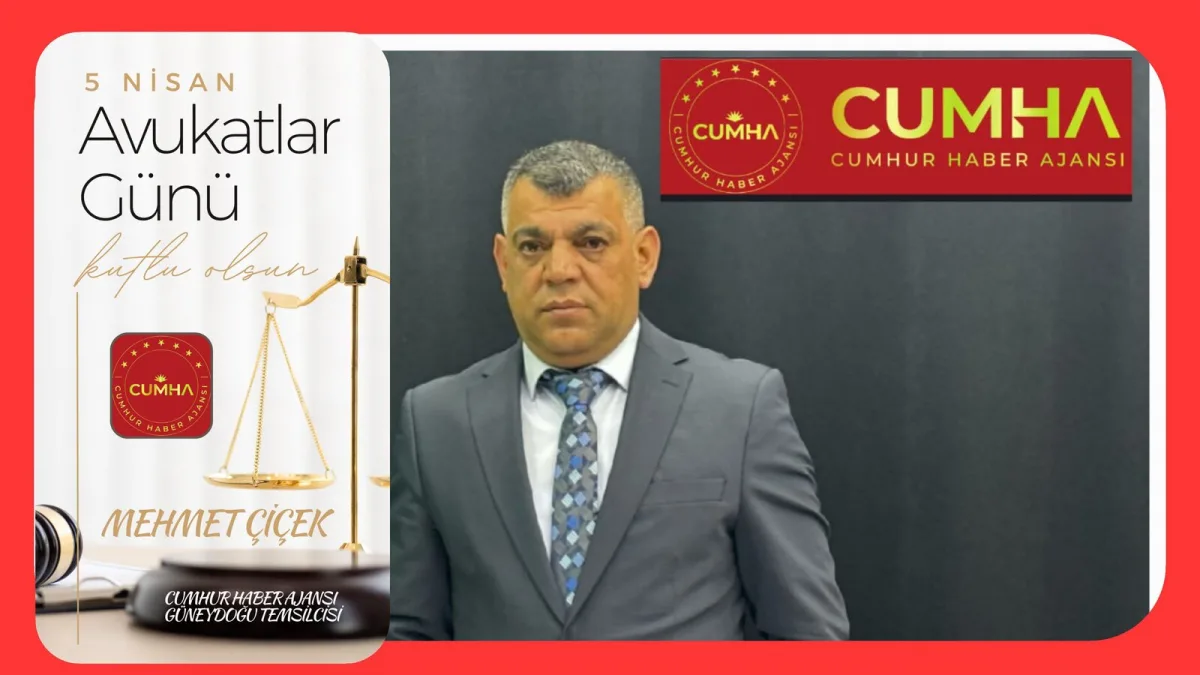 Gazeteci Mehmet Çiçek’ten 5 Nisan Avukatlar Günü Mesajı